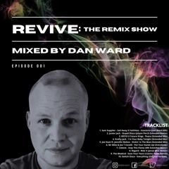 Dan Ward - Revive: The Remix Show - Ep 001 (August 2021)