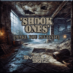 Shook Ones (Make You Levitate)