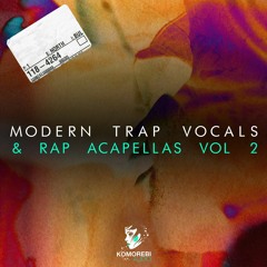 Modern Trap Vocals & Rap Acapellas Vol 2 - Sample Pack
