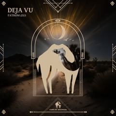 Fathom (EG) - Deja Vu (Cafe De Anatolia)
