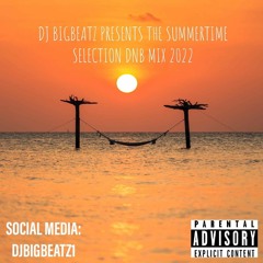 DJ BIG BEATZ PRESENTS THE SUMMERTIME SELECTION DNB MIX 2022
