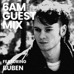 6AM Guest Mix: Buben