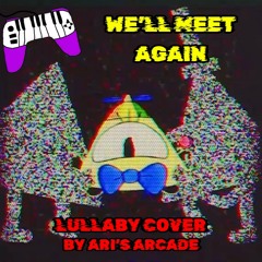 We'll Meet Again (Bill Cipher Lullaby Cover)