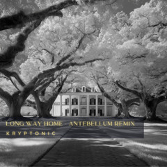 LONG WAY HOME - ANTEBELLUM REMIX