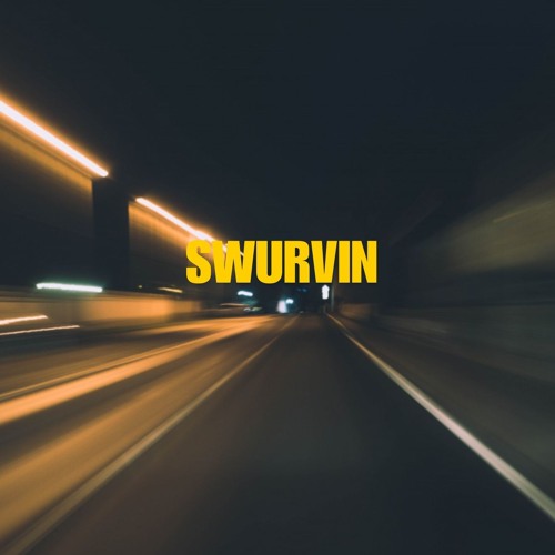 SWURVIN' (Swangin' Pt. 2) (FT. LOOCHEY LOVELY)