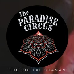 The Paradise Circus (The Digital Shaman)