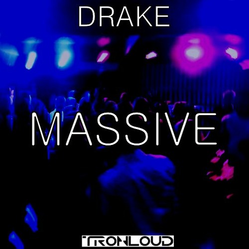 Drake - Massive (TronLoud Bootleg) [Teaser]