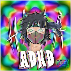 ADHD [PROD. 787 X SLXUGHTER]