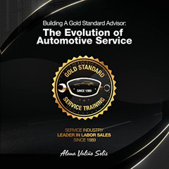 [View] EPUB 📘 Building a Gold Standard Service Advisor: The Evolution of Automotive