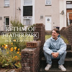 Rythm Of Heather Park - Jack McCarthy Edit