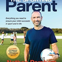[Free] EBOOK 📒 The Sporting Parent: Everything you need to ensure your child succeed