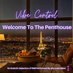 Vibe Control | Welcome To The Penthouse (Visual On Youtube)