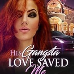 ✔️ [PDF] Download His Gangsta Love Saved Me by Londyn Lenz