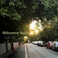 Midsummer Night - Fade out