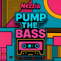 Nezzia - Pump The Bass