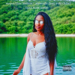 Megan Thee Stallion - Mamushi (feat. Yuki Chiba) [A.V.A Prolix Remix]