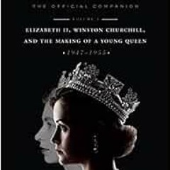 READ [KINDLE PDF EBOOK EPUB] The Crown: The Official Companion, Volume 1: Elizabeth I