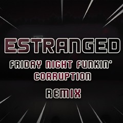 Estranged | Fnf corruption Remix