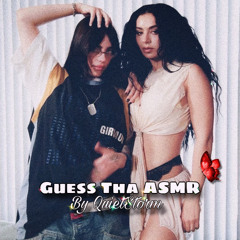 Guess Tha ASMR