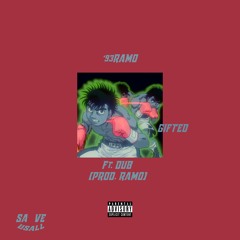 GIFTED FT. DUB (PROD. RAMO)
