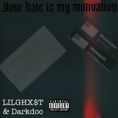 YOUR HATE IS MY MOTIVATION feat LIL GHX$T -prod Tbb