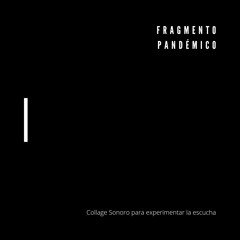Collage Sonoro: Fragmento Pandémico.  (Taller Forma y Sonido - UdelaR)