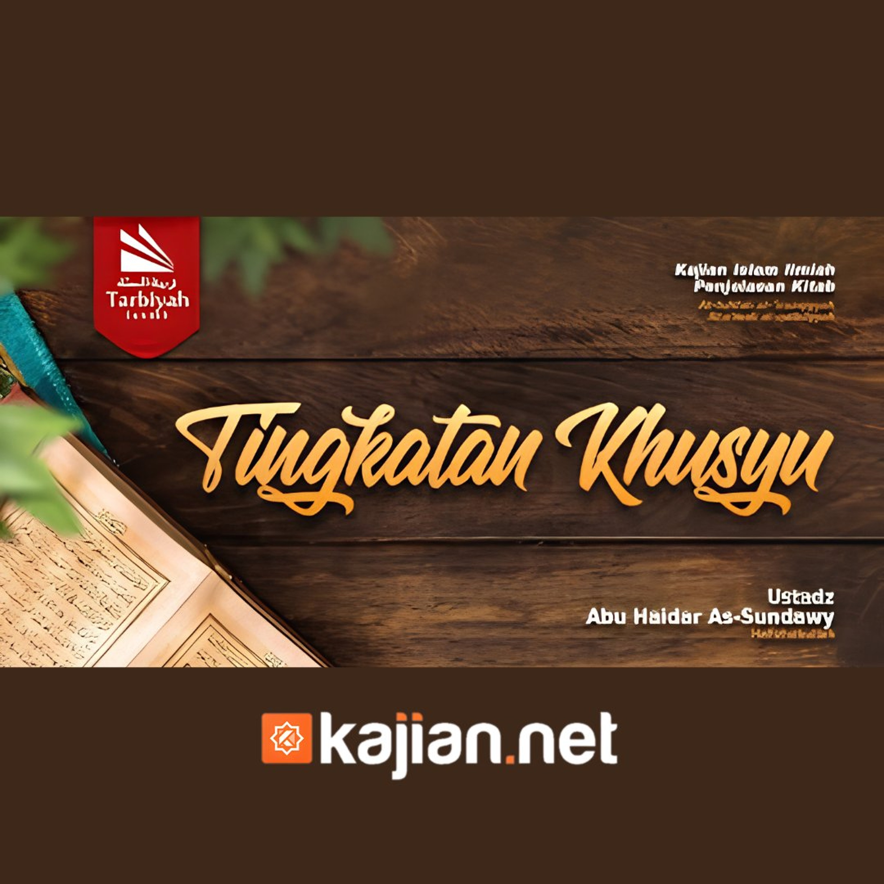 Bab Khusyu: Tingkatan Khusyu (Mendalami Amalan Hati) - Ustadz Abu Haidar As-Sundawy حفظه الله episode artwork