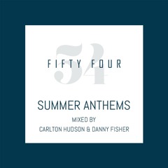 54 Summer Anthems with Carlton Hudson & Danny Fisher