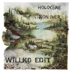 Holocene - Bon Iver (WILLKO Edit)