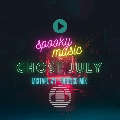 Spooky Music | Ghost July  Vol.1 - DuongD ( MIixXx )