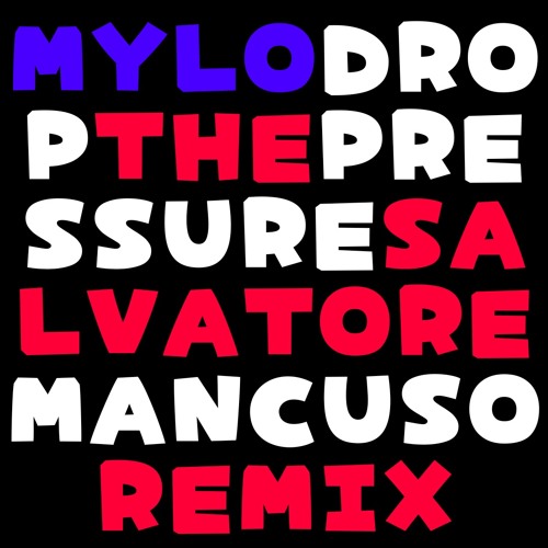 MYLO - DROP THE PRESSURE (SALVATORE MANCUSO REMIX)