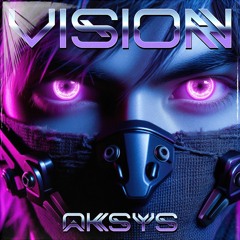 PREMIERE : Aksys - Vision