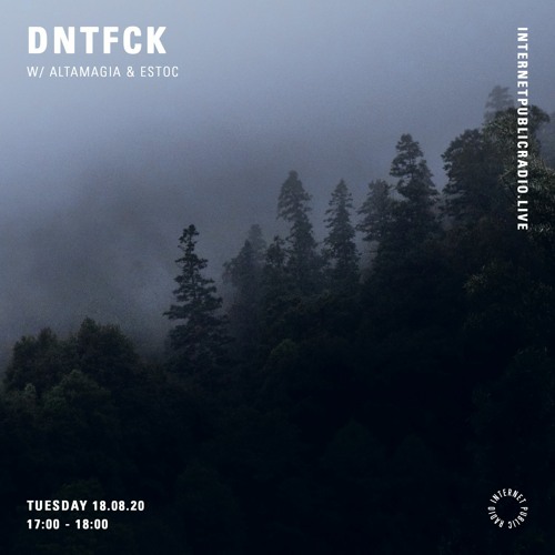 DNTFCK on Internet Public Radio - Altamagia & Estoc