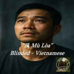 Bị Mù Lòa - Blinded (Vietnamese Version) - Thank You Hanoi and HCMC