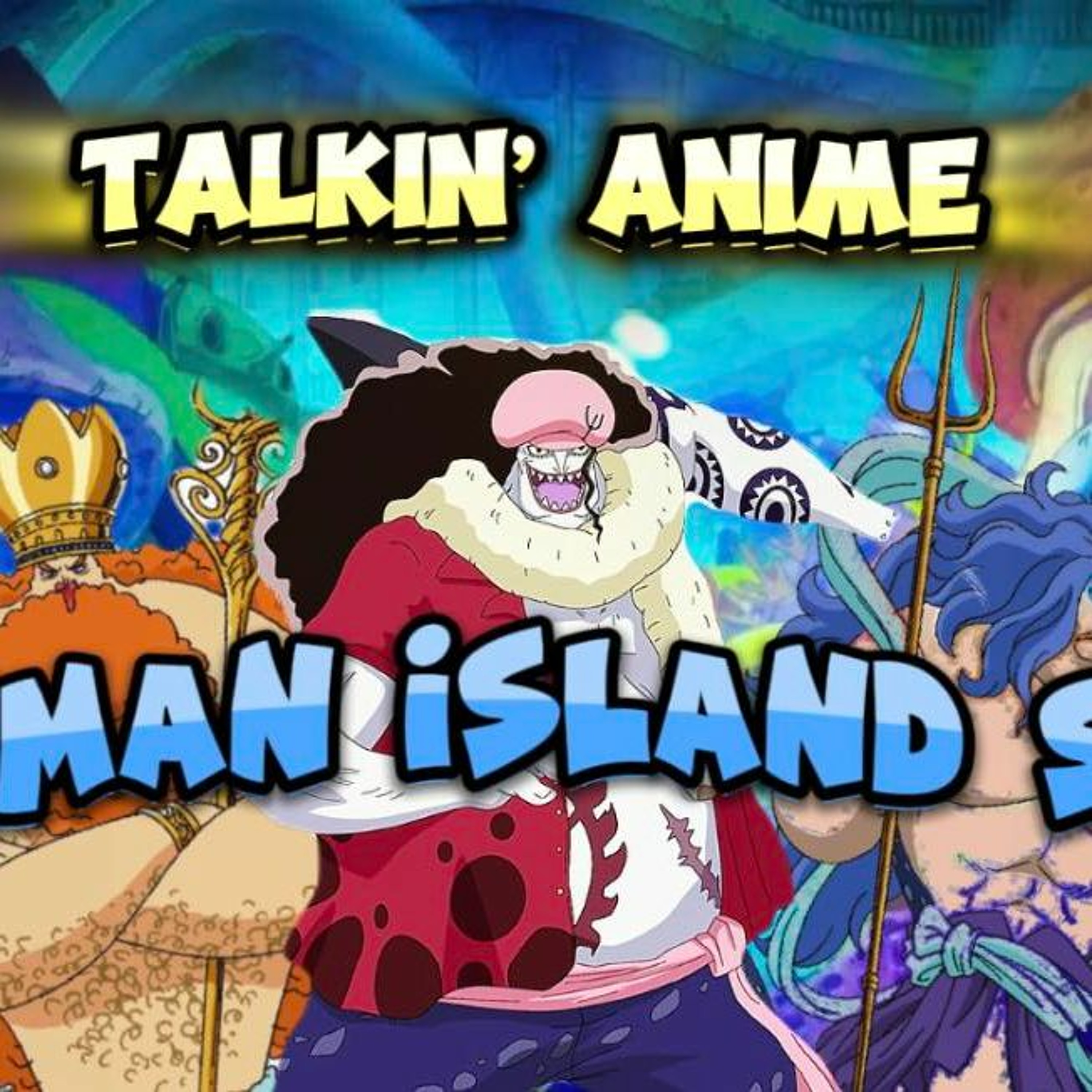 Talkin' Anime - One Piece: Fishman Island Saga! episode artwork