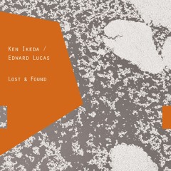 EAR014 - Ken Ikeda / Edward Lucas - Lost & Found [sample]