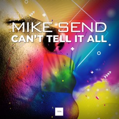 Mike Send - Can't Tell It All (Original Mix)