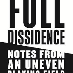 [Downl0ad_PDF] Full Dissidence: Notes from an Uneven Playing Field -  Howard Bryant (Author)  F