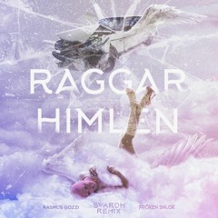 FRÖKEN SNUSK, Rasmus Gozzi - RAGGARHIMLEN (Svardh Remix)