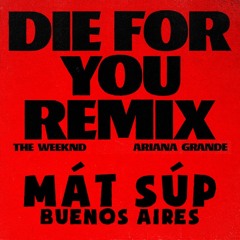The Weeknd & Ariana Grande - Die For You (Remix) x Buenos Aires [LOFEAR MASHUP]