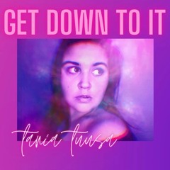 Get Down To It - POP - Tania Tuusa