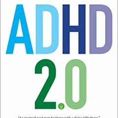 [Download] PDF 📑 ADHD 2.0: New Science and Essential Strategies for Thriving with Di