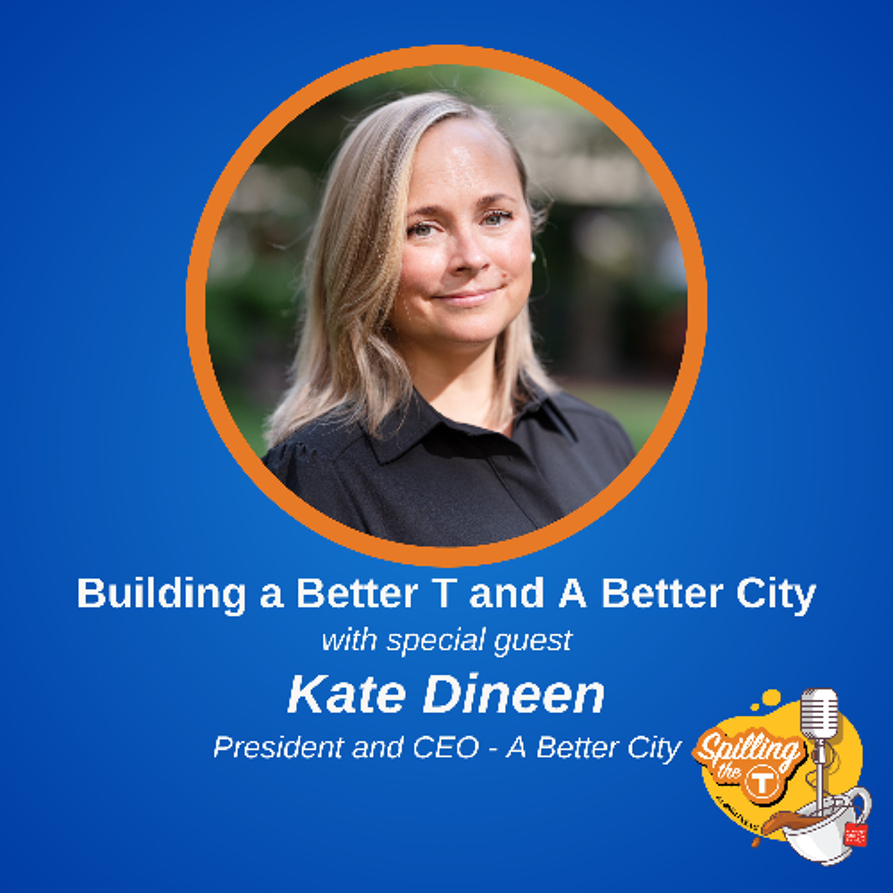 Building a Better T and A Better City with Kate Dineen