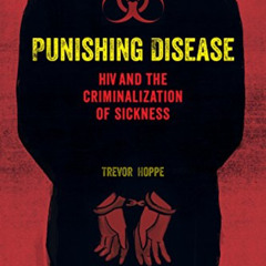 FREE KINDLE 📰 Punishing Disease: HIV and the Criminalization of Sickness by  Trevor
