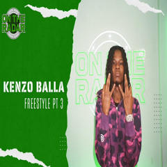 Kenzo Balla - On The Radar Freestyle Pt. 3