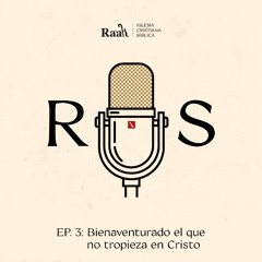 EP. 3. Bienaventurado el que no tropieza en Cristo
