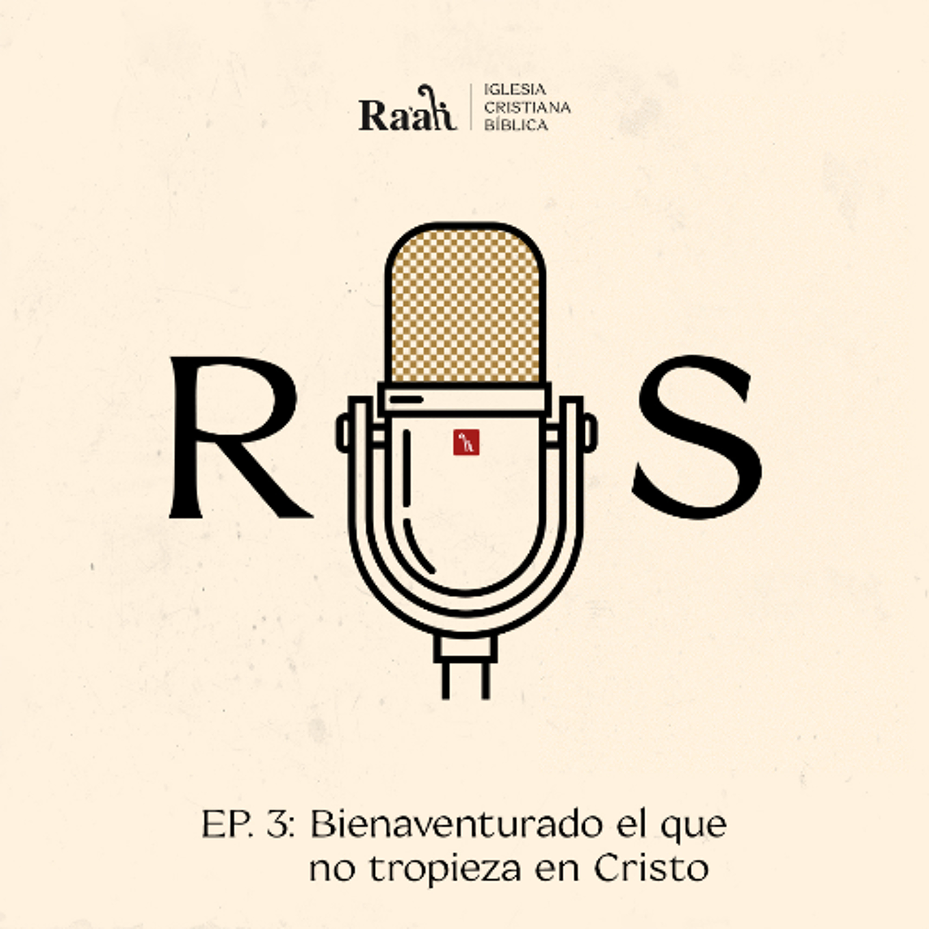 EP. 3. Bienaventurado el que no tropieza en Cristo