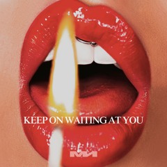 Keep On Waiting At You