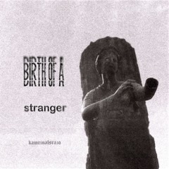 Birth of a stranger