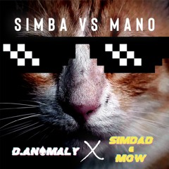 D.Anomaly X SimDad & MoW - SIMBA Vs MANO